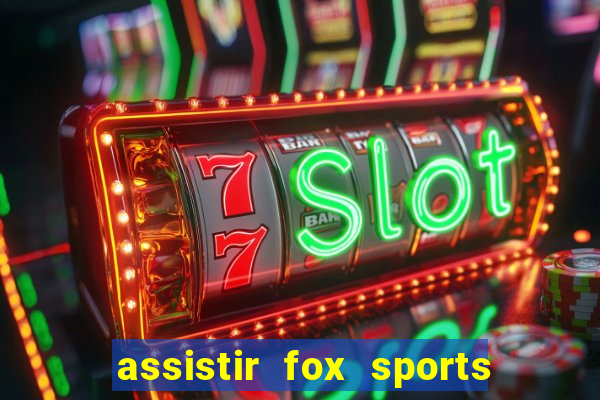 assistir fox sports 2 ao vivo